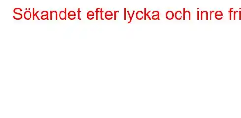 Sökandet efter lycka och inre frid