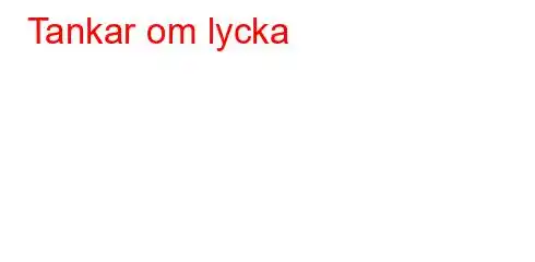 Tankar om lycka