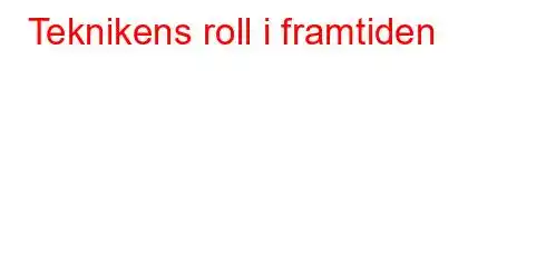 Teknikens roll i framtiden