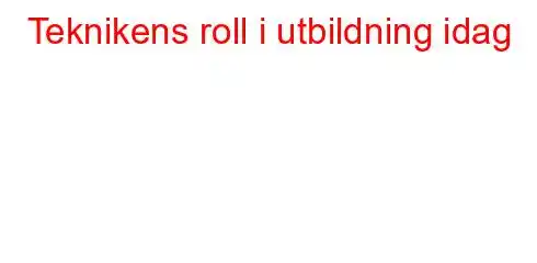 Teknikens roll i utbildning idag