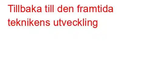 Tillbaka till den framtida teknikens utveckling