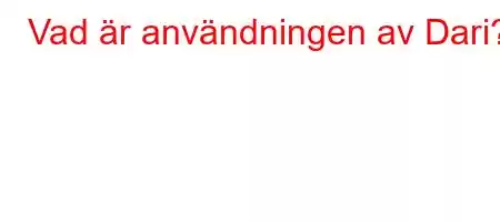 Vad är användningen av Dari