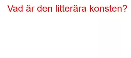 Vad är den litterära konsten?