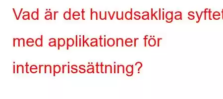 Vad är det huvudsakliga syftet med applikationer för internprissättning