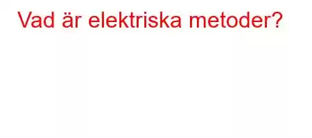 Vad är elektriska metoder