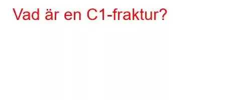 Vad är en C1-fraktur?