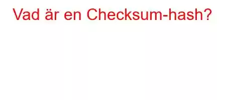 Vad är en Checksum-hash?