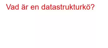 Vad är en datastrukturkö