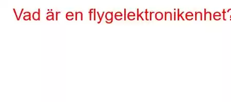 Vad är en flygelektronikenhet?