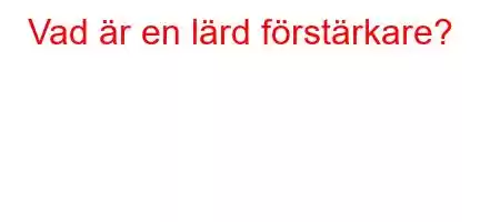 Vad är en lärd förstärkare?