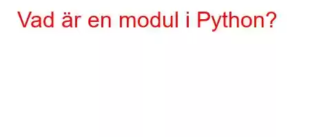 Vad är en modul i Python?