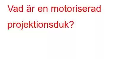 Vad är en motoriserad projektionsduk?