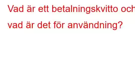 Vad är ett betalningskvitto och vad är det för användning?