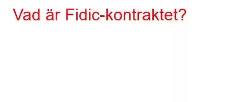 Vad är Fidic-kontraktet?