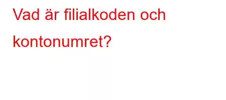 Vad är filialkoden och kontonumret