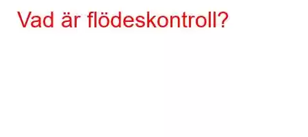 Vad är flödeskontroll