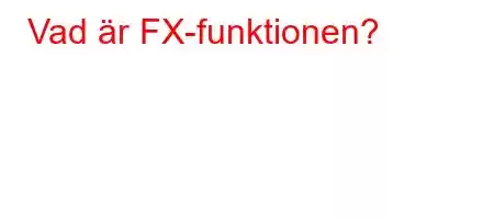 Vad är FX-funktionen?