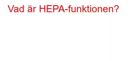 Vad är HEPA-funktionen