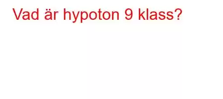 Vad är hypoton 9 klass