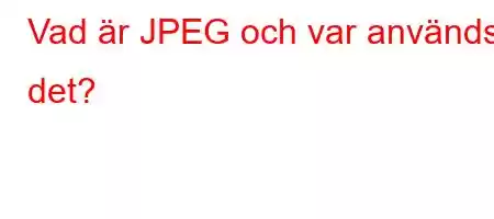 Vad är JPEG och var används det?