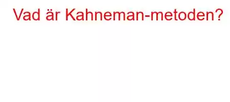 Vad är Kahneman-metoden?