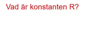 Vad är konstanten R