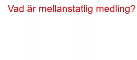 Vad är mellanstatlig medling