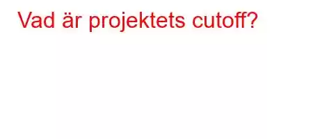 Vad är projektets cutoff?