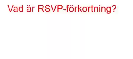 Vad är RSVP-förkortning?