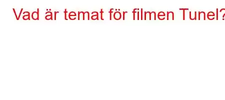 Vad är temat för filmen Tunel?