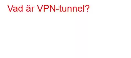 Vad är VPN-tunnel?