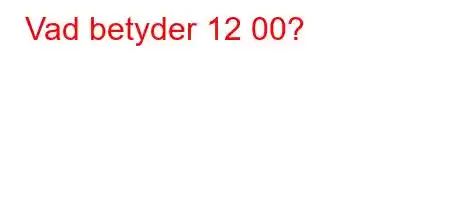 Vad betyder 12 00