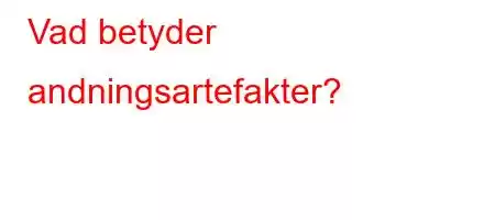 Vad betyder andningsartefakter?