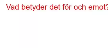 Vad betyder det för och emot