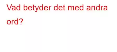 Vad betyder det med andra ord