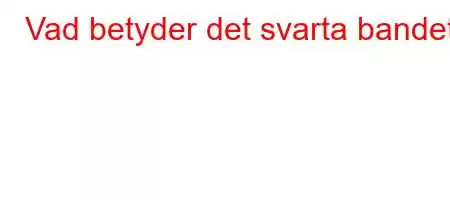 Vad betyder det svarta bandet