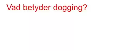 Vad betyder dogging?