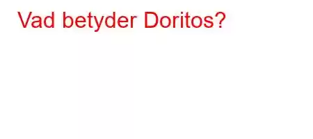 Vad betyder Doritos?