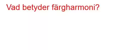 Vad betyder färgharmoni?