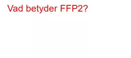 Vad betyder FFP2?