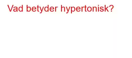 Vad betyder hypertonisk