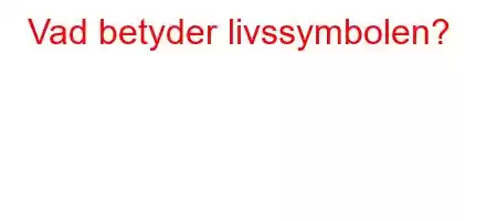 Vad betyder livssymbolen?