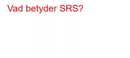 Vad betyder SRS?