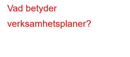 Vad betyder verksamhetsplaner