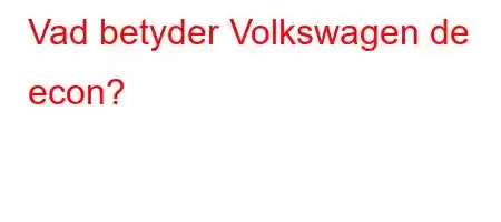 Vad betyder Volkswagen de econ?