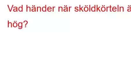 Vad händer när sköldkörteln är hög?