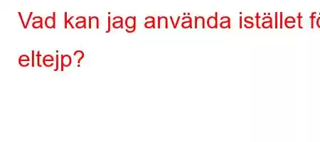 Vad kan jag använda istället för eltejp?