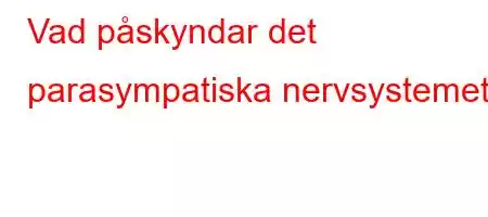 Vad påskyndar det parasympatiska nervsystemet?