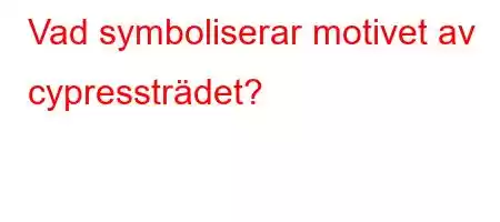 Vad symboliserar motivet av cypressträdet?