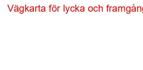 Vägkarta för lycka och framgång